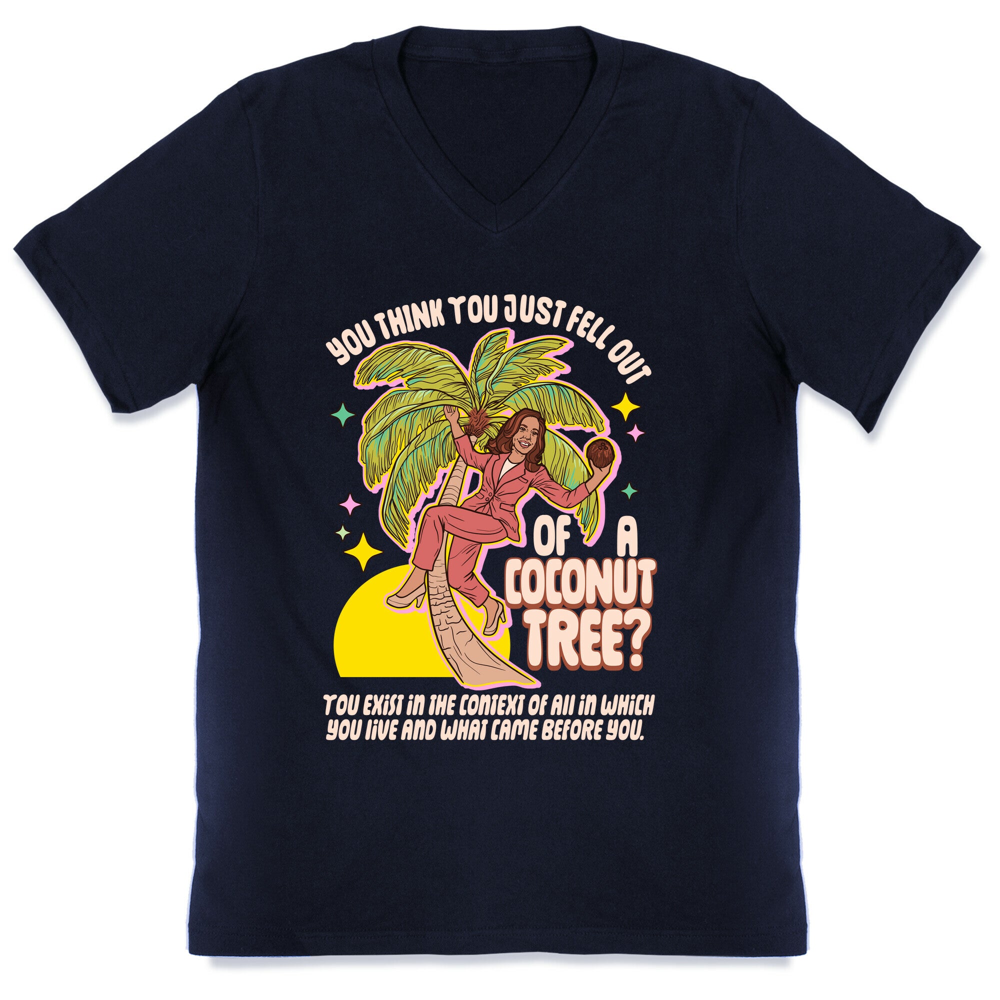 You think you just fell out of a coconut tree? Kamala Harris V-Neck